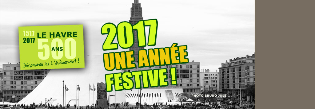 1517-2017 le havre f&ecirc;te son 500 &egrave;me anniversaire